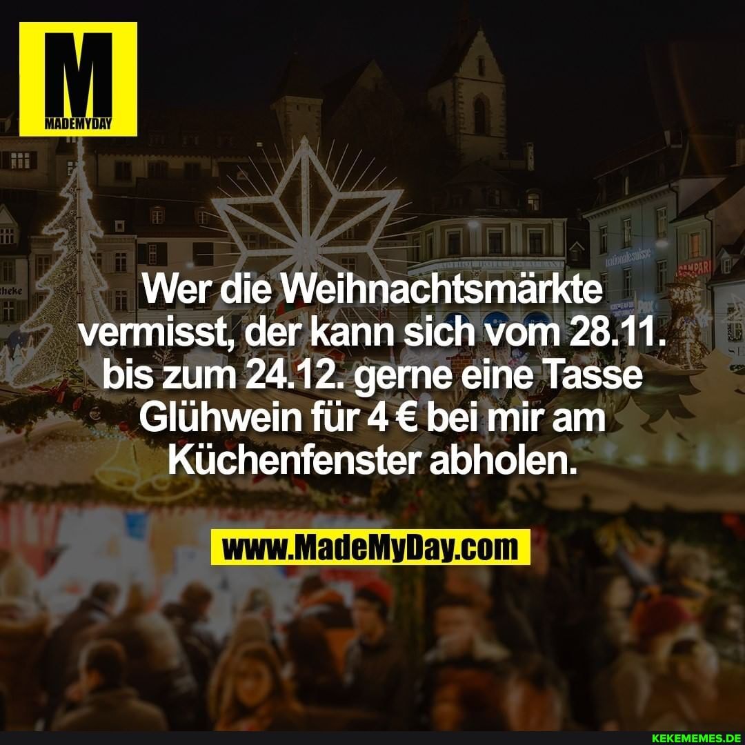 Wer die Weihnachtsmärkte vermisst, der kann sich vom 28.11.
bis zum 24.12. gerne eine Tasse
Glühwein für bei mir am
Küchenfenster abholen.