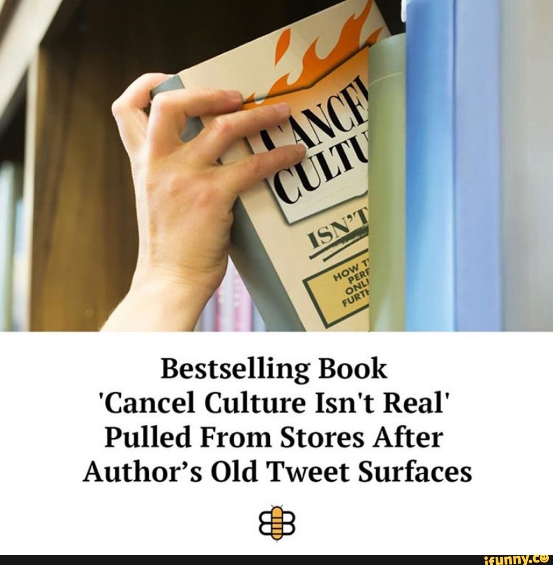 Bestselling Book
'Cancel Culture Isn't Real'
Pulled From Stores After
Author's Old Tweet Surfaces
es