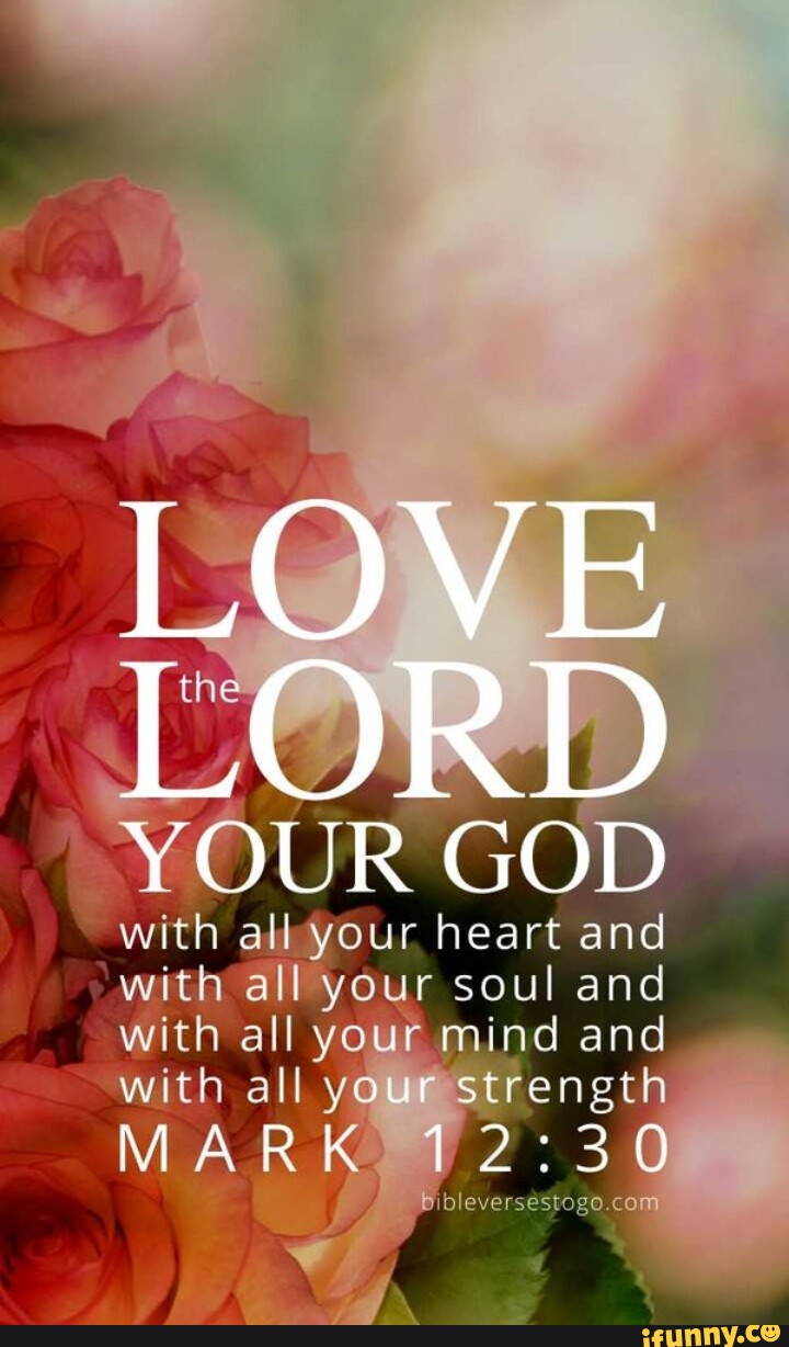 Love Ford Your God All Your Heart And With All Your Soul And With All Love Ford Your God All Your Heart And With All Your Soul And With All