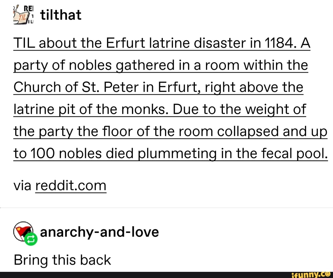 35 Tilthat Til About The Erfurt Latrine Disaster In 1184 A Party Of Nobles Gathered In A Room Within The Church Of St Peter In Erfurt Ri Ht Above The Iatrine Pit