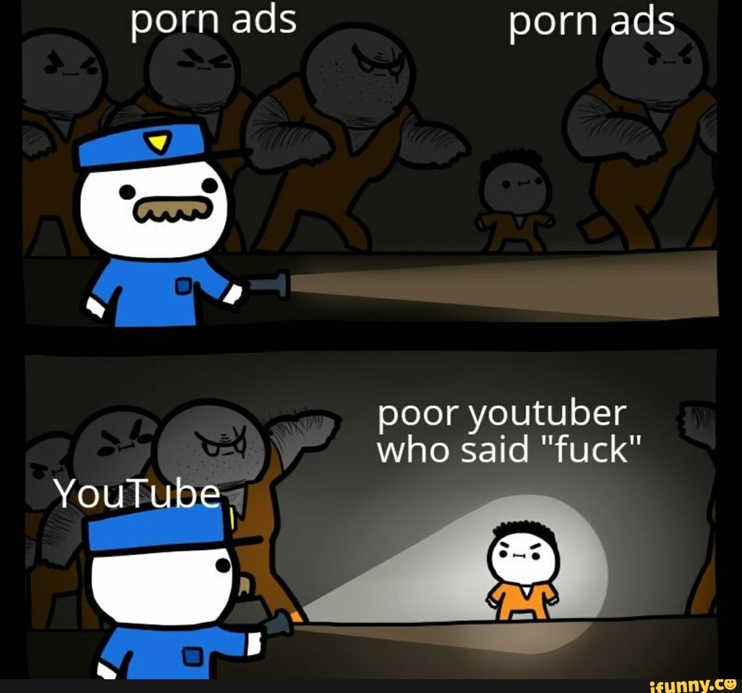 poor youtuber
who said "fuck"