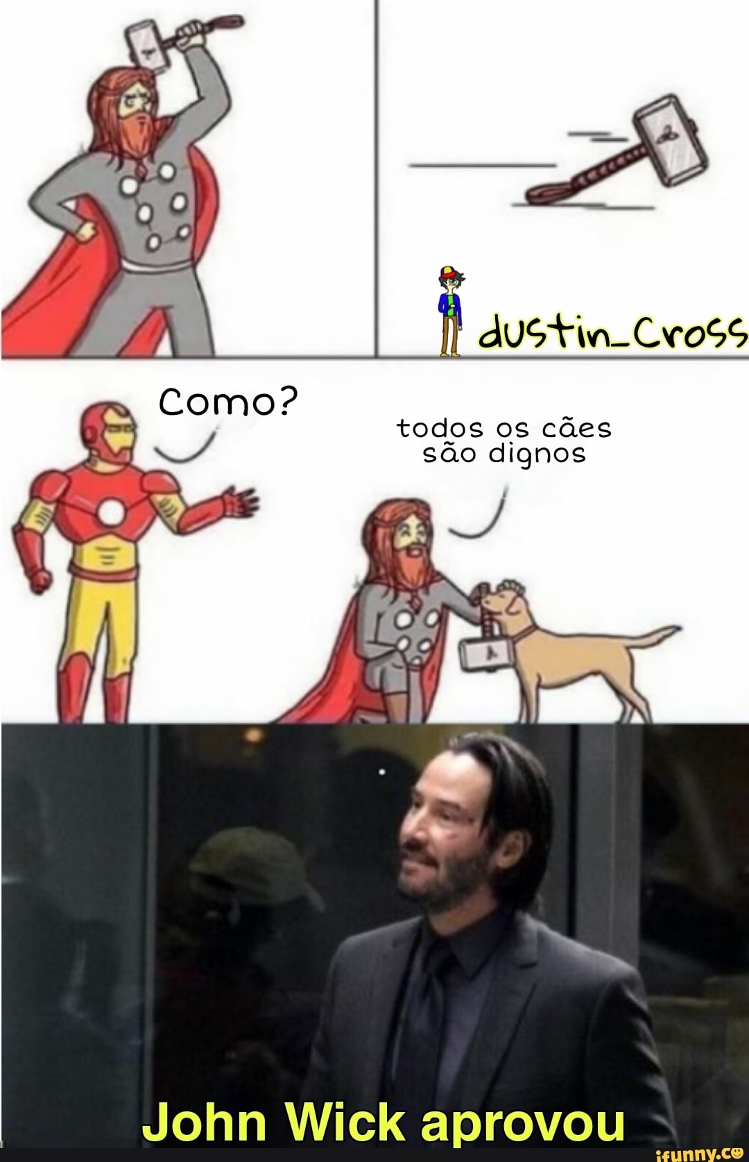Como? odos os cães são dignos
John Wick aprovou