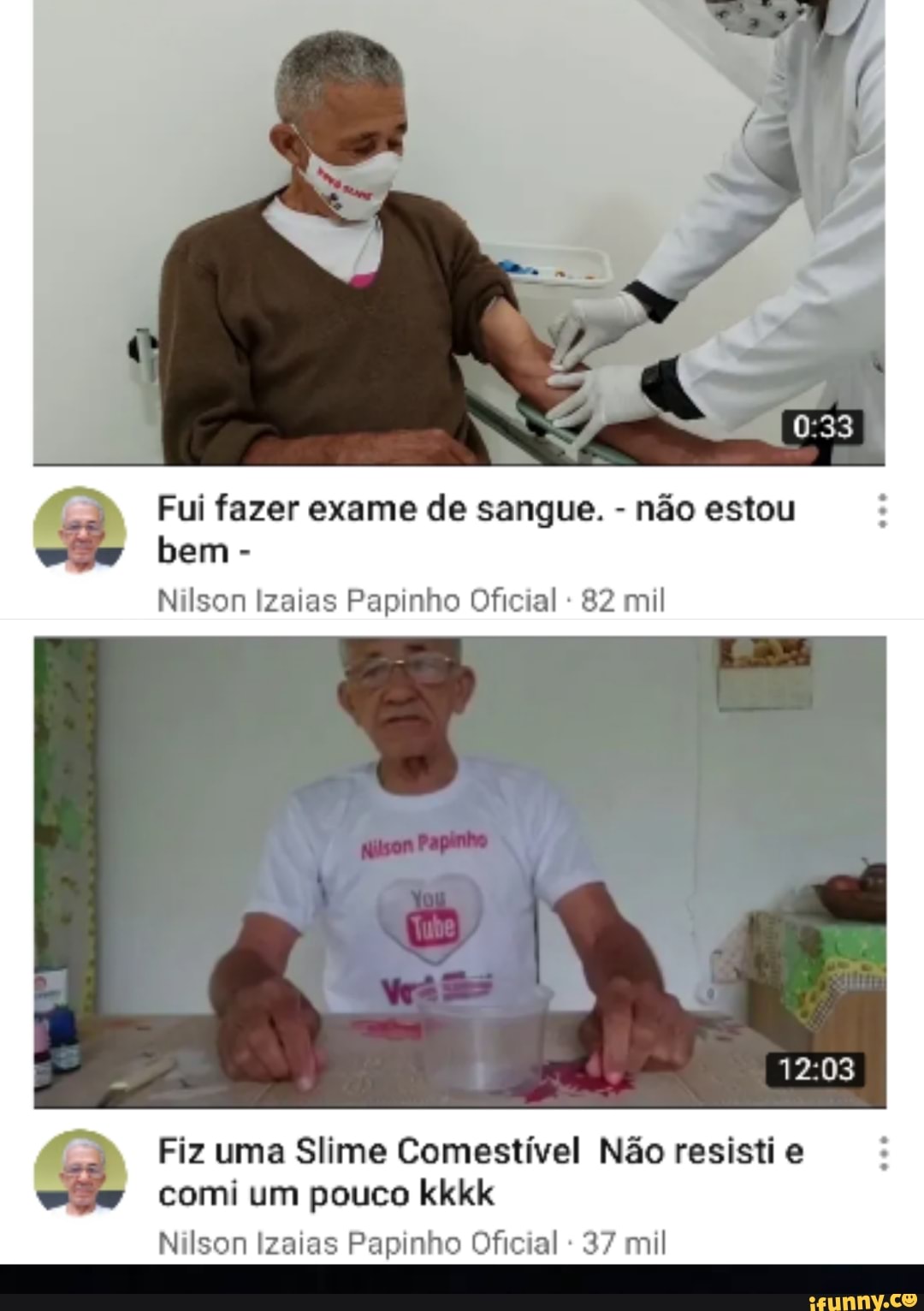 Fui fazer exame de sangue. - não estou bem -
Nilson Izaias Papinho Oficial 82 mil
Fiz uma Slime Comestível Não resisti e comi um pouco kkkk
Nilson Izaias Papinho Oficial 37 mil