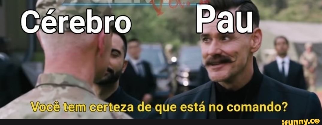 ceiiteza de que está no comando?