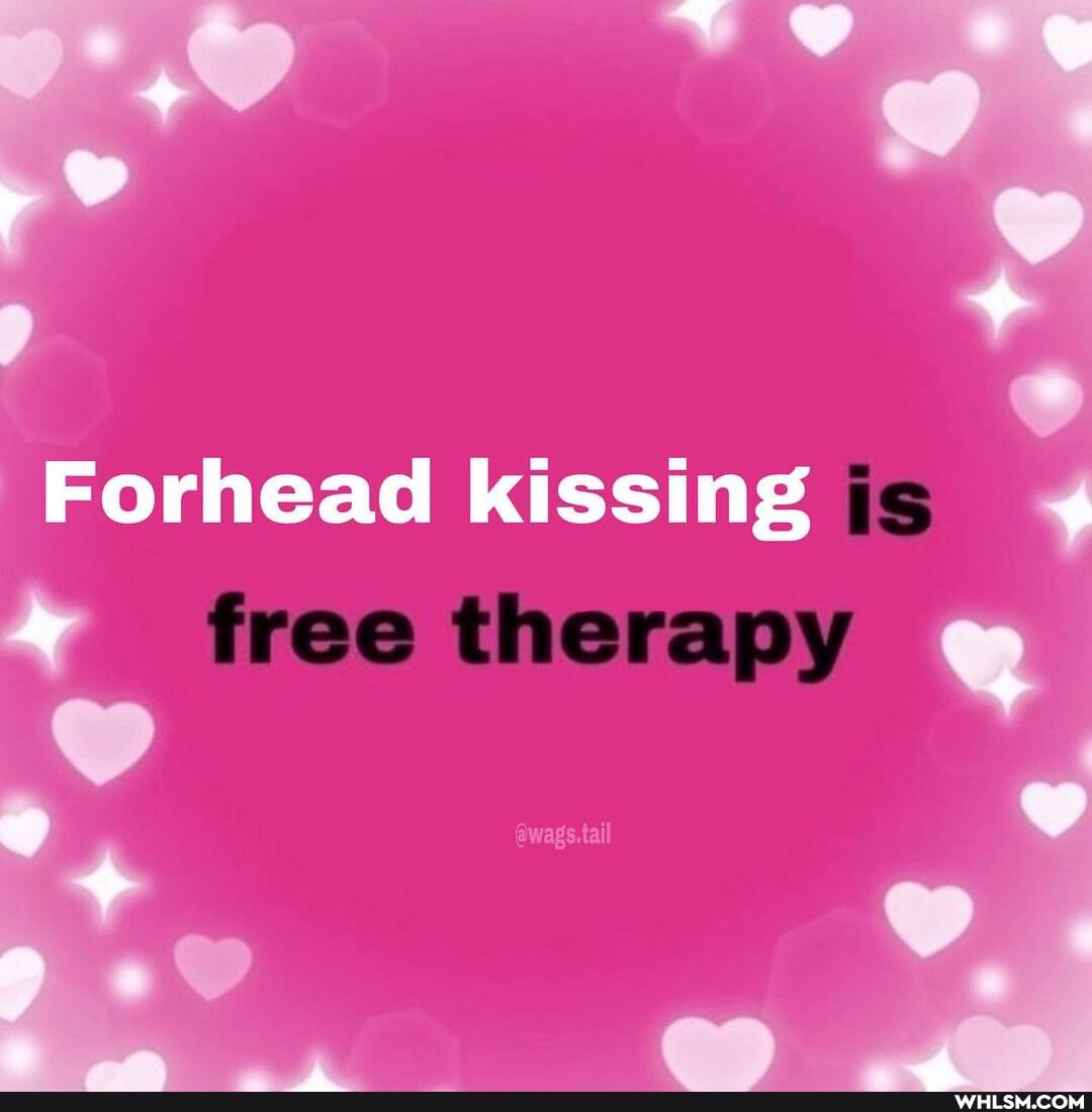 Forhead kissing
free therapy