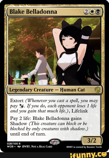 Fake RWBY MTG Cards (WIP Set Idea; will eventually update) - Extort (Whenever you cast a spell, you may pay and you Ifyou gain do, much opponent loses if Pay cad of Fake RWBY MTG Cards (WIP Set Idea; will eventually update) - Extort (Whenever you cast a spell, you may pay and you Ifyou gain do, much opponent loses if Pay cad of
