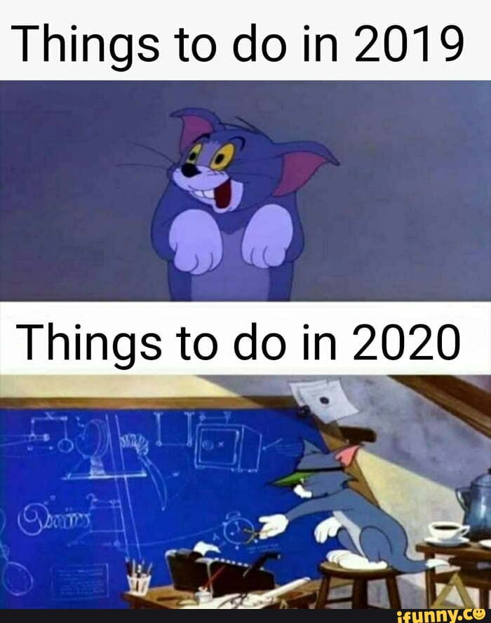 Things to do in 2019 Things to do in 2020 - iFunny