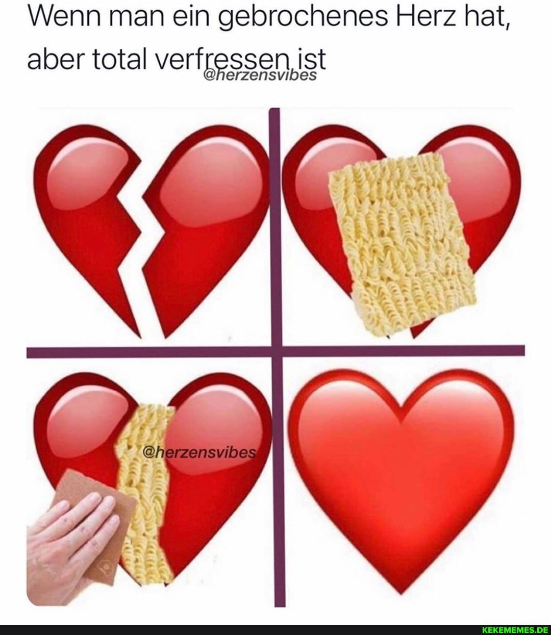 Wenn man ein gebrochenes Herz hat, aber total verfressen, ist
erzensvibes
@herzensvibes
