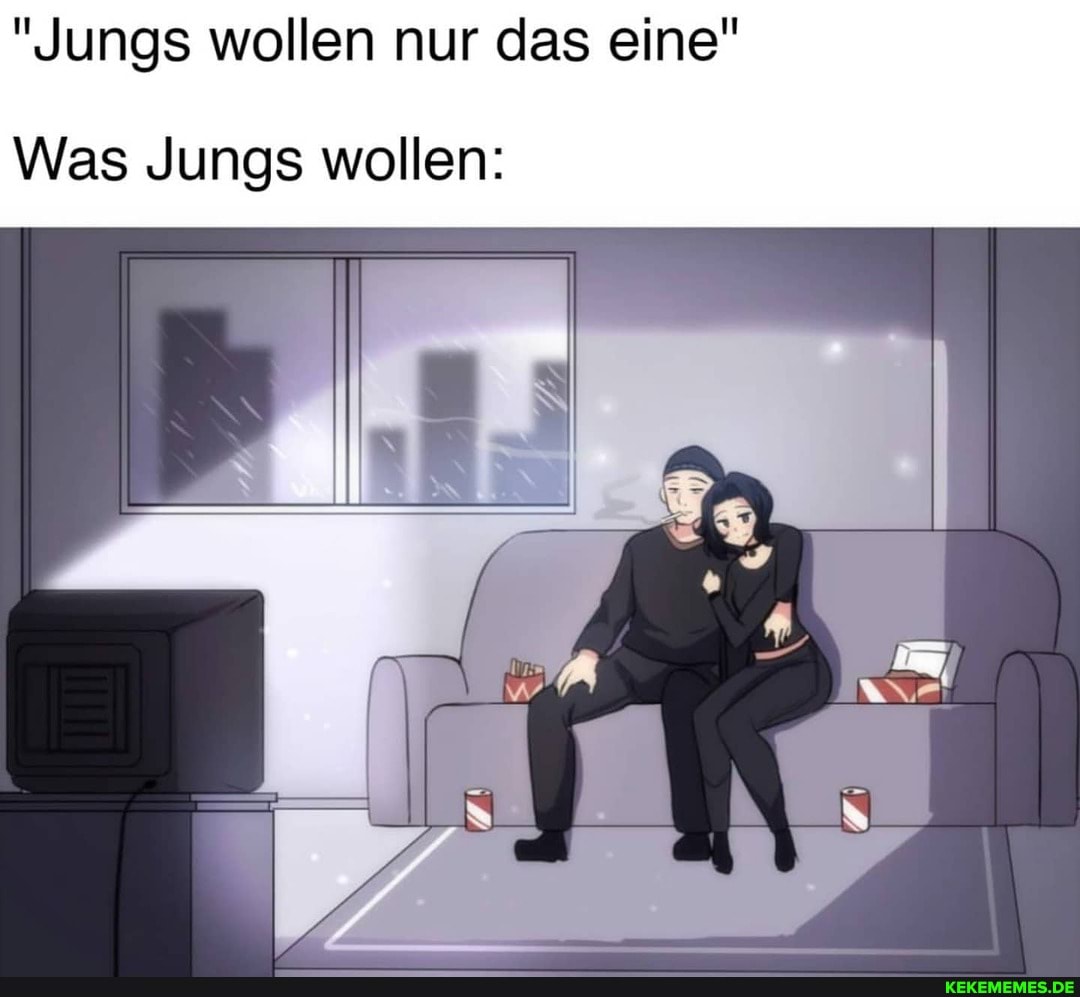 "Jungs wollen nur das eine"
Was Jungs wollen: