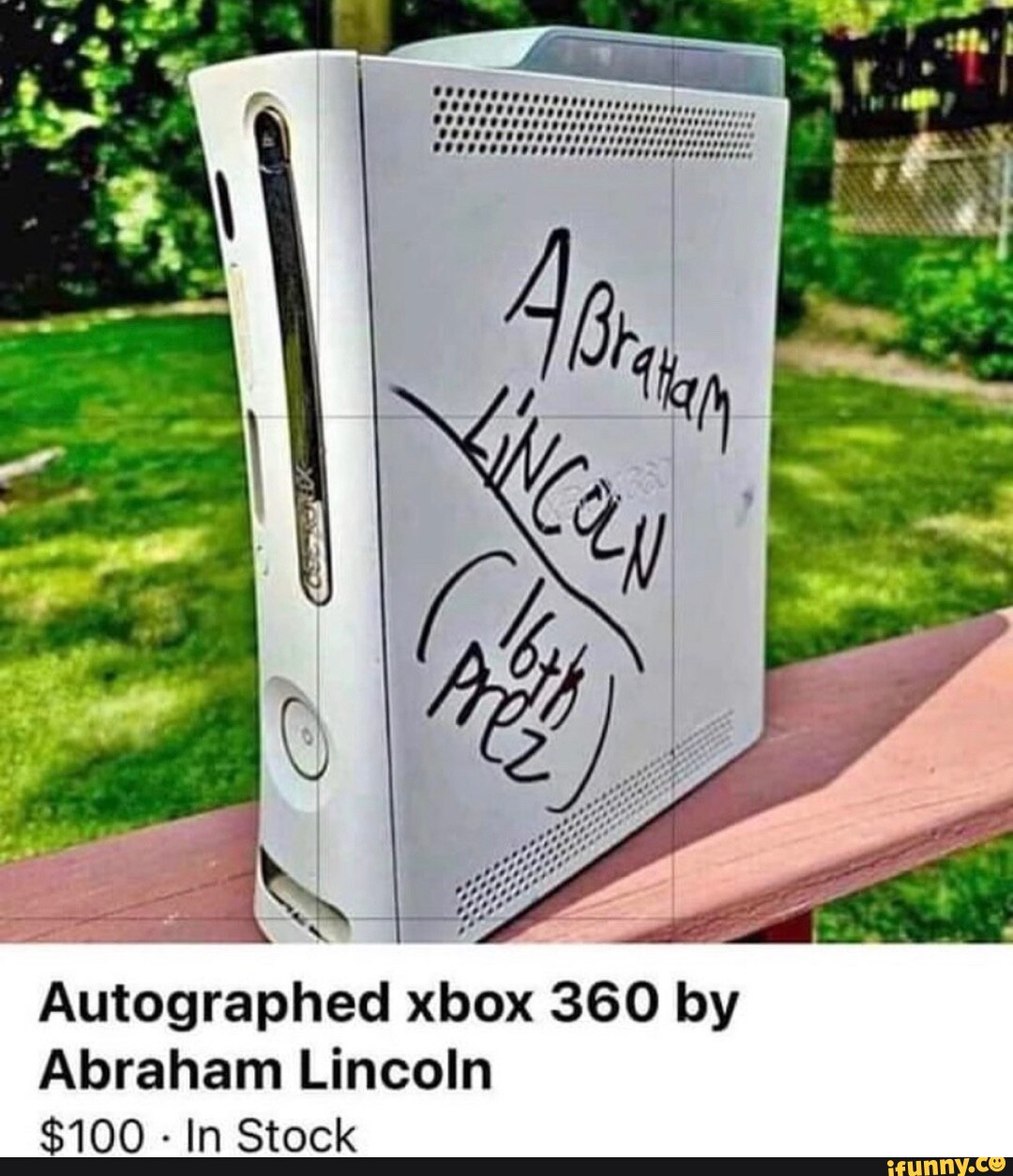 autographed-xbox-360-by-abraham-lincoln-100-in-stock-ifunny