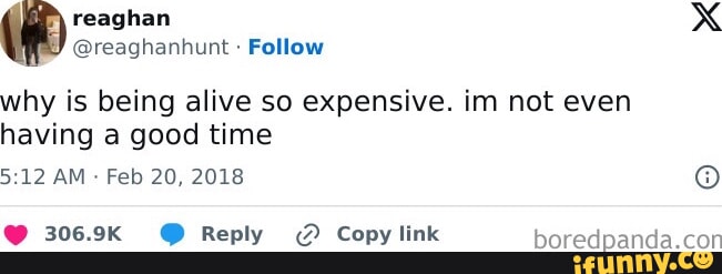 Reaghan xX @reaghanhunt Follow why is being alive so expensive. im not