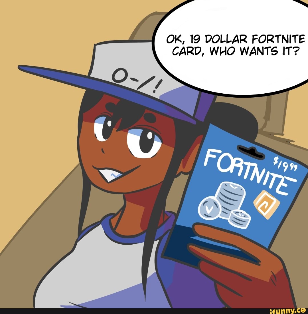 Ok 19 Dollar Fortnite Card Who Wants It