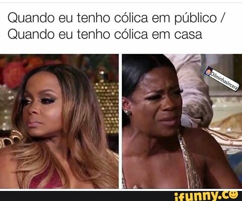 Quando eu tenho cólica em público Quando eu tenho cólica em casa
