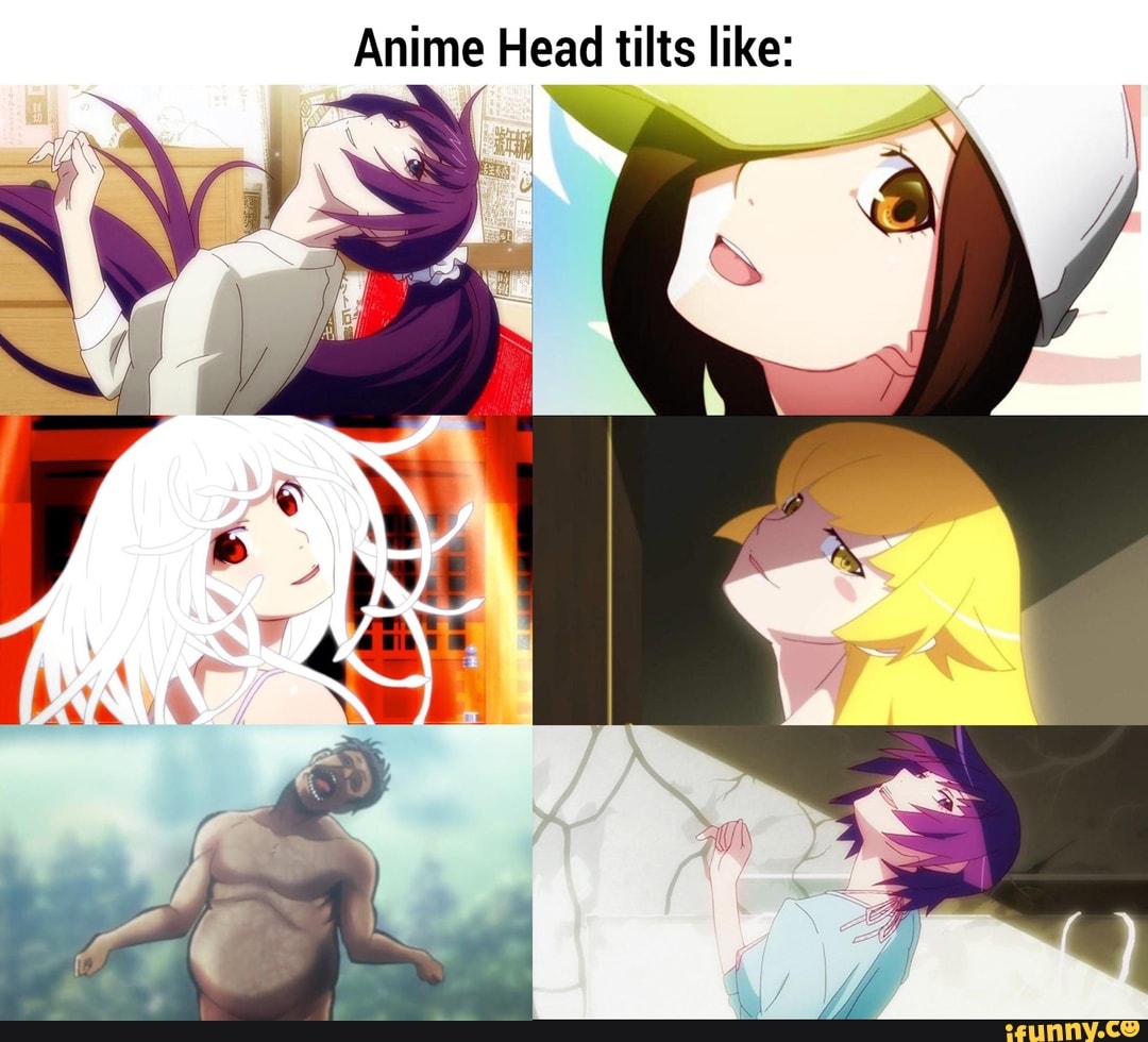 Anime Head tilts like: - iFunny :)