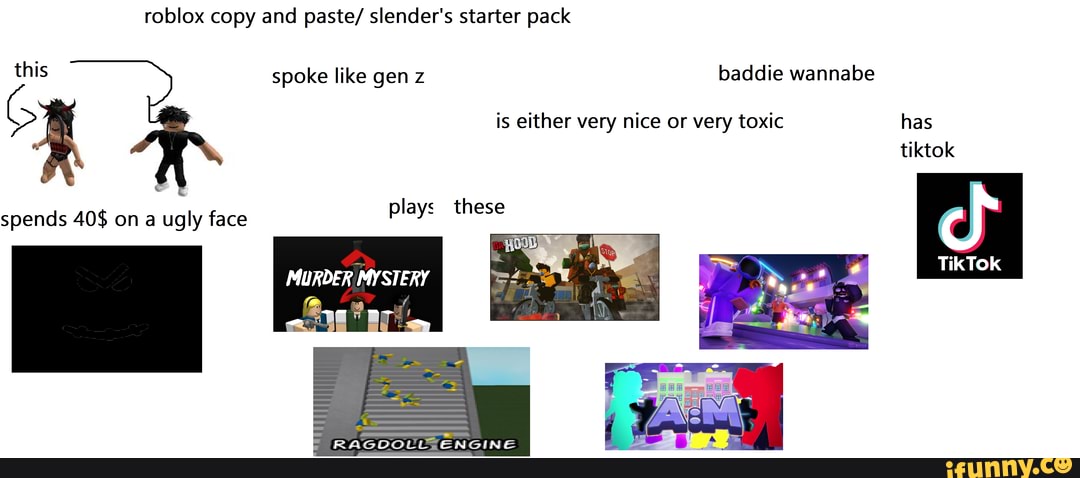 Roblox copy and paste/ slender's starter pack this spoke like gen z baddie  wannabe is either