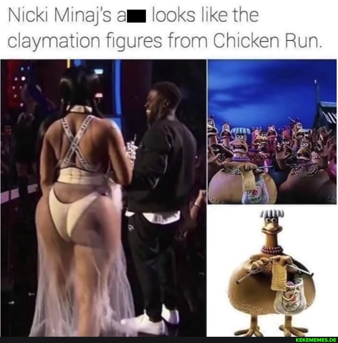 Nick: Minaj's looks like the claymation figures from Chicken Run.