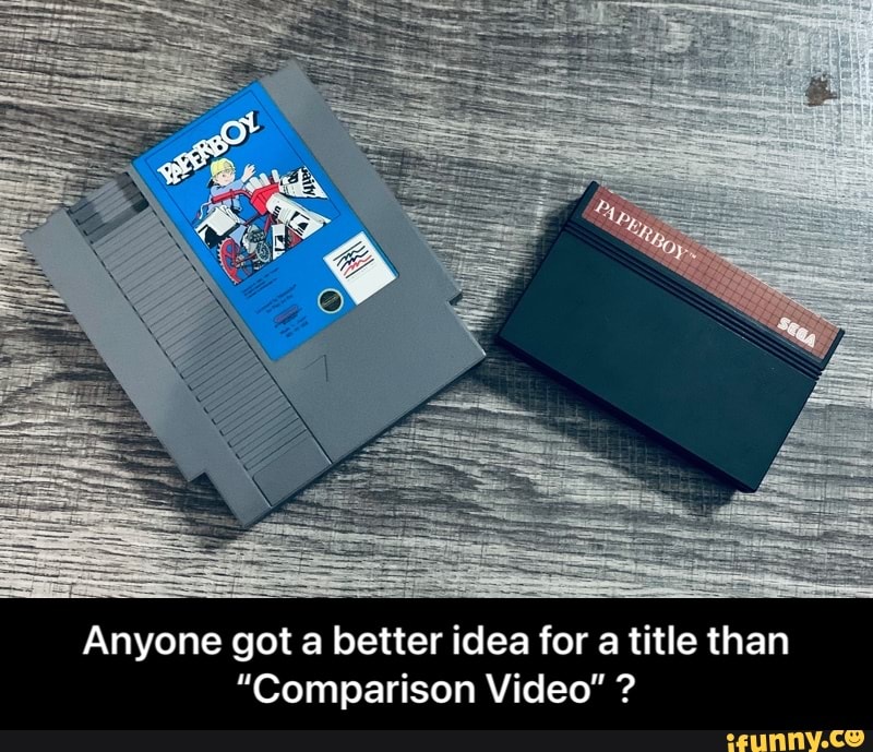 Anyone got better idea for a title than
"Comparison Video" ? - Anyone got a better idea for a title than “Comparison Video” ?