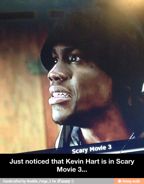 Just noticed that Kevin Hart is in Scary - Just noticed that Kevin Hart ...