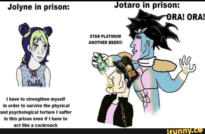 Jolyne in prison: Jotaro in prison: ORA! ORA! 'STAR PLATINUM ANOTHER ...