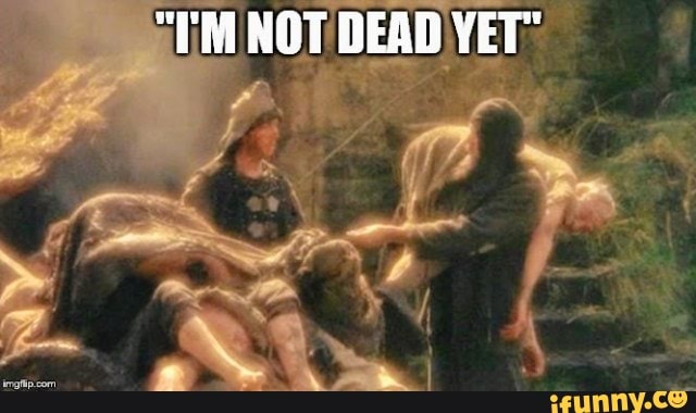 NOT DEAD YET"