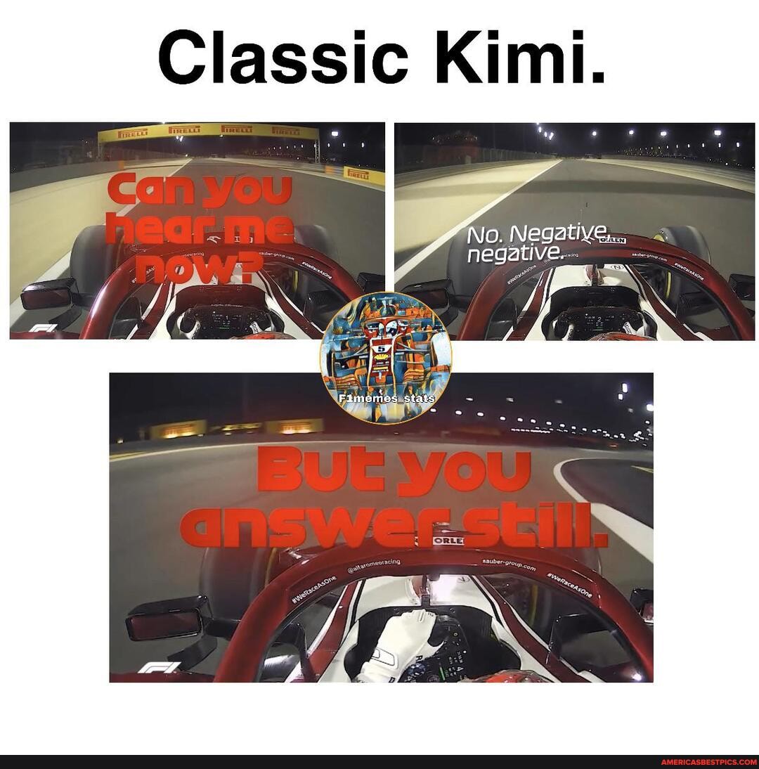 Classic Kimi.
No. Negative,..
negative.
Famemes stats