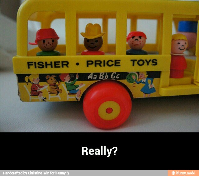 FISHER PRICE TOYS - Really?