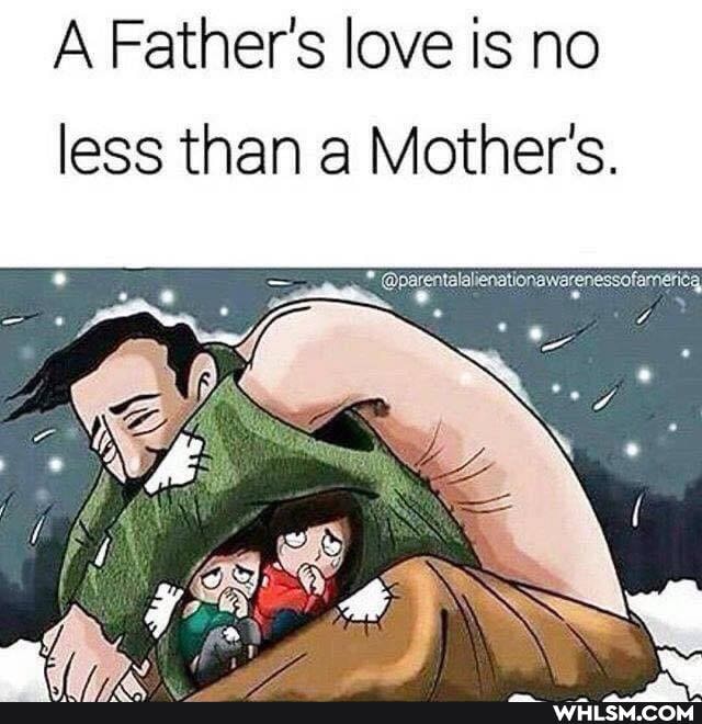 A Father's love is no
less than a Mother's.