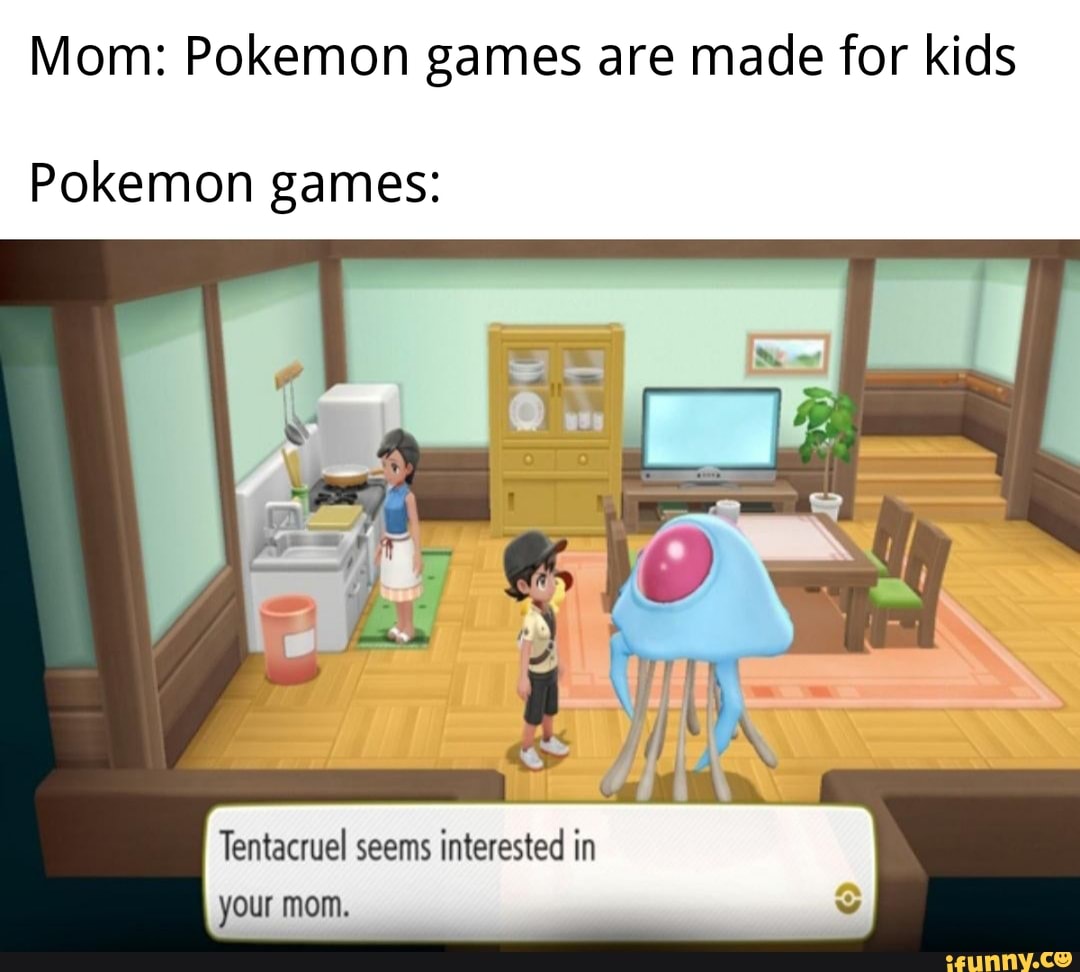 Mom: Pokemon games are made for kids Pokemon games: Tentacruel seems ...