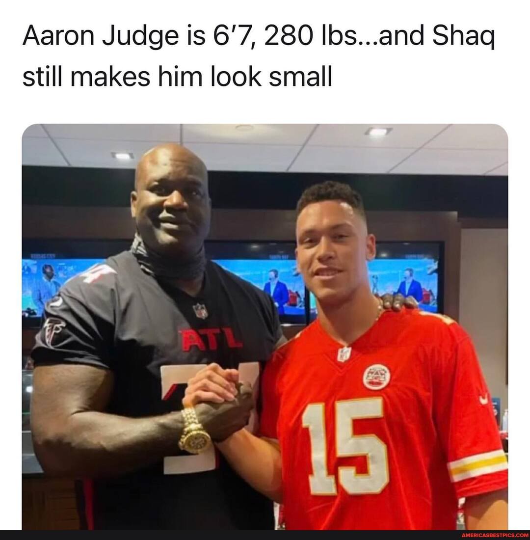 6'7” 280lb Aaron Judge looks quite skinny and short next to Shaq :  r/baseball