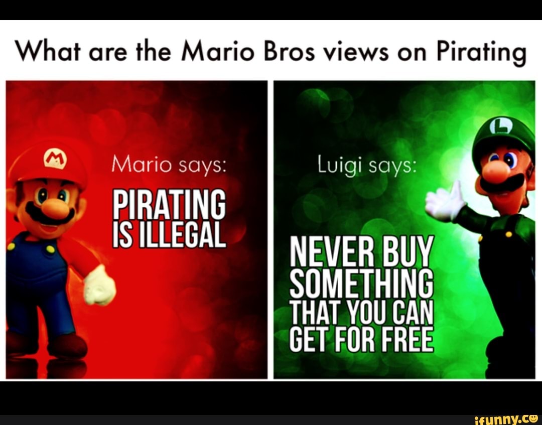 What are the Mario Bros views on Pirating Mario says Luigi says
