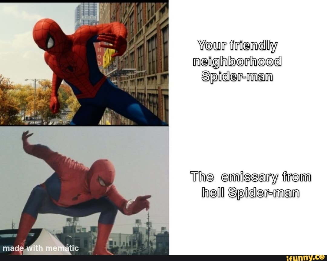 Your friendly neighborhood Spiderman The emissary from hell Spiderman ...