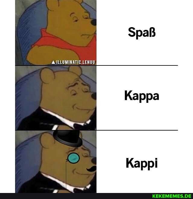 Spaß
ILLUMINATIC.LENUU
Kappa
Kappi