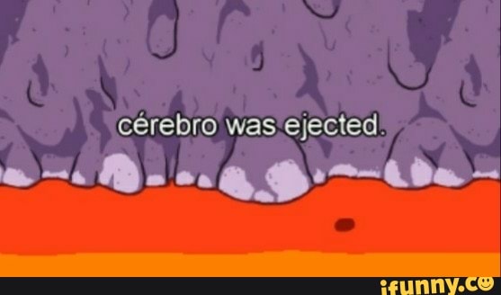 cérebro was ejected
Moo QO mtda -