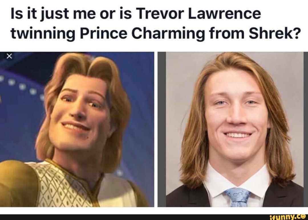 Is it just me or is Trevor Lawrence twinning Prince Charming from Shrek
