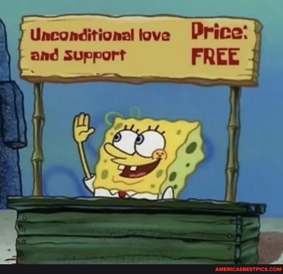 Unconditional love Price: and Support FREE