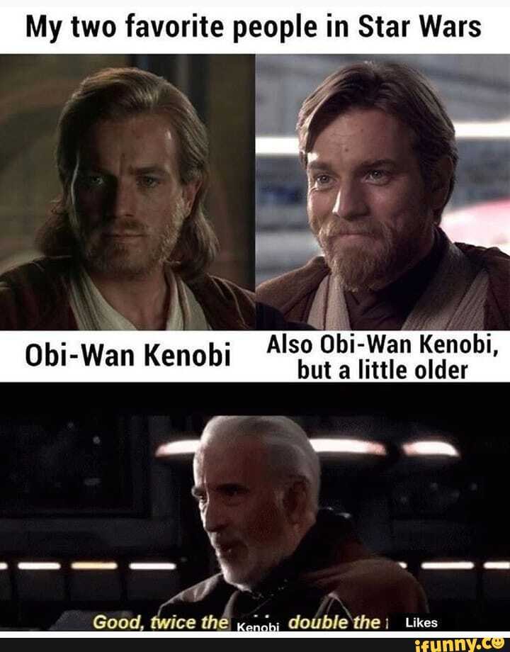 My Two Favorite People In Star Wars Obi- Wan Kenobi Also 