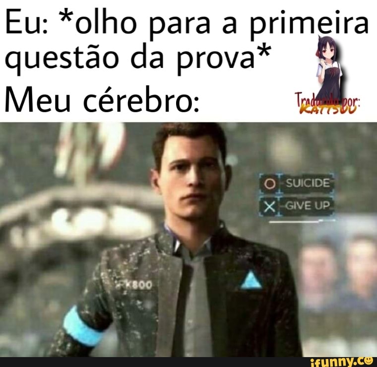 Eu: *olho para a primeira
questão da prova*
Meu cérebro: Tull