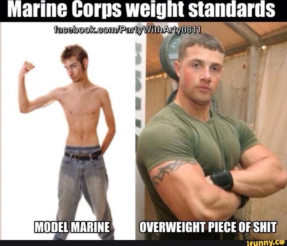 Marine Corps weight standards NOS 11 OVERWEIGHT PIECE OF SHIT iFunny