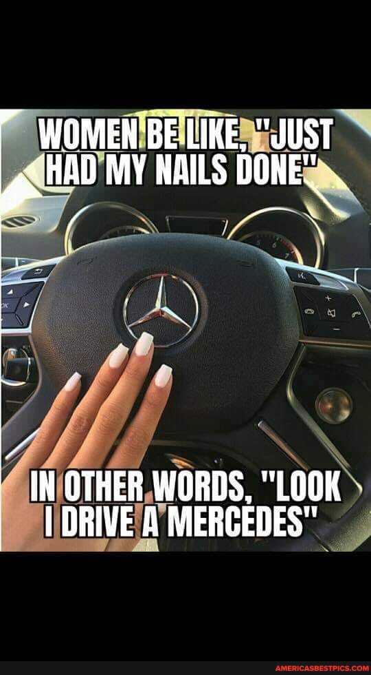 NAILS
IN OTHER WORDS, "LOOK DRIVE MERCEDES"