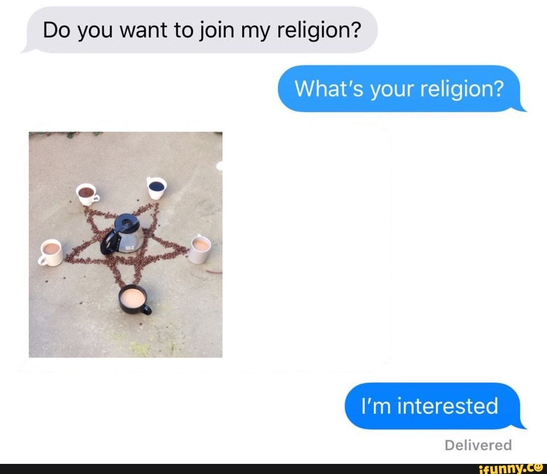 I m interested. Want to join. What's your Religion. What's your Religion im interested. What's your Religion no.