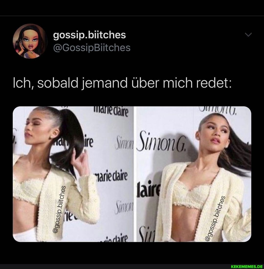 gossip.biitches
GossipBlitches
Ich, sobald jemand über mich redet:
Al eh
arie daife