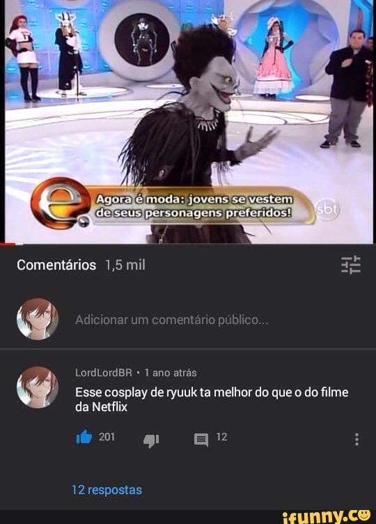 Comentários 1,5 mil
ad on um menta pub
LordLordBR 1 ano atrás
Esse cosplay de ryuuk ta melhor do que o do filme da Netflix
2 a?
12 respostas