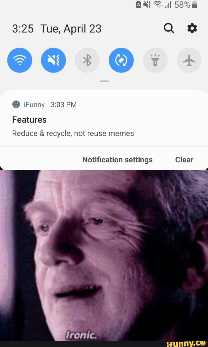 Reduce & recycle, not reuse memes Notiﬁcation settings Clear - iFunny