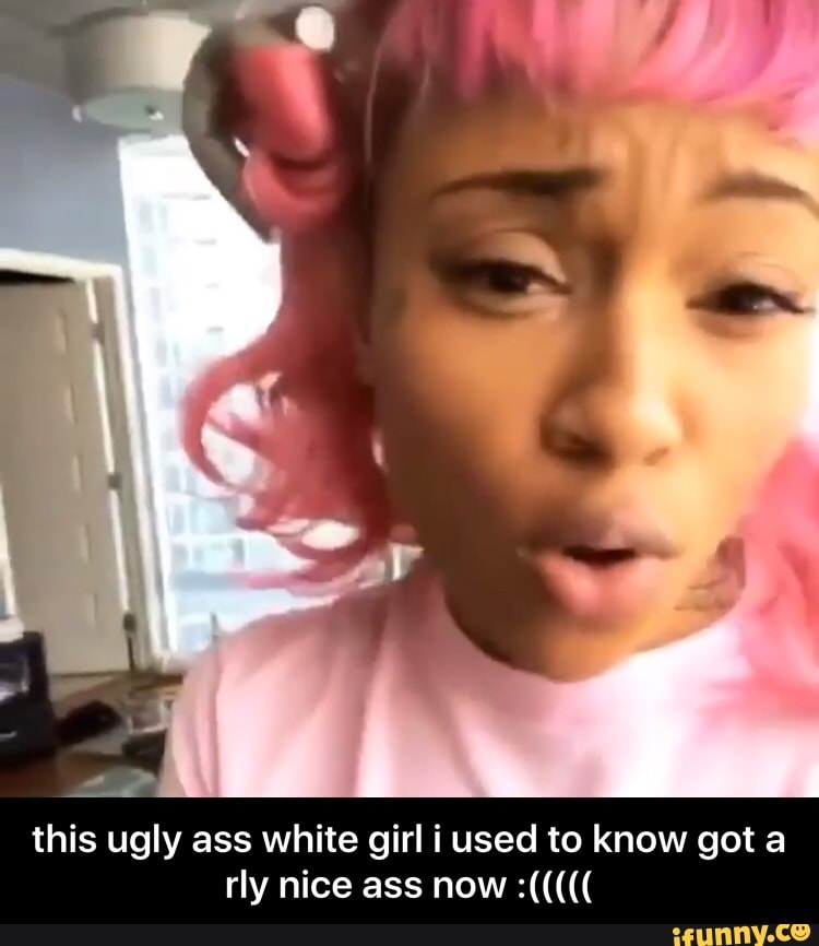 Girl got ass white White girl