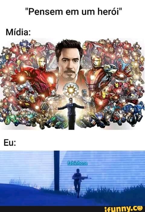 "Pensem em um herói"
Mídia: