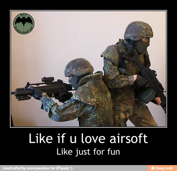 Like if u love airsoft
Like just for fun - Like if u love airsoft
Like just for fun