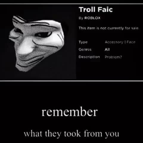 Troll Faic By Roblox This Item Is Not Currently For Saie Type Accestory I Face Genros All Description Probiem Remember What They Took From Vou - inhale the memes roblox ad