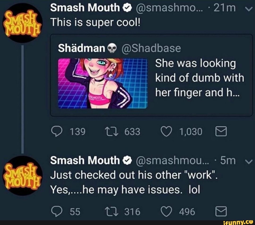 Shadman smash mouth