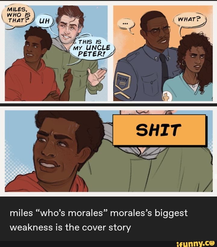 Miles Who Is X Miles “whos Morales” Moraless Biggest Weakness Is The Cover Story Ifunny