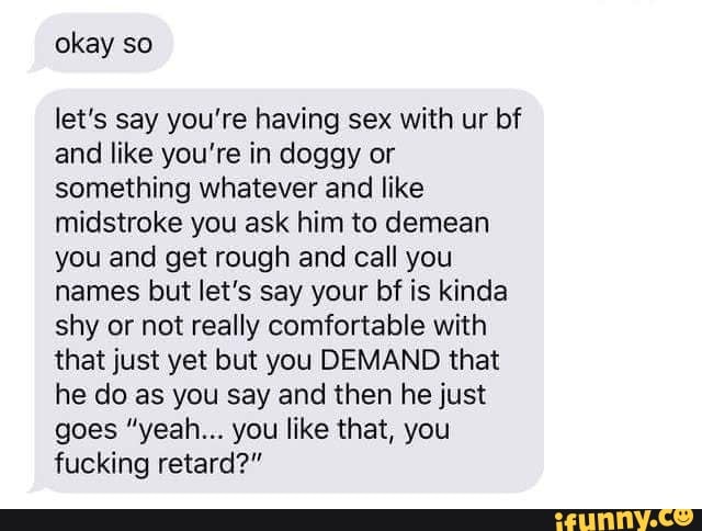 Okay So Let S Say You Re Having Sex With Ur Bf And Like You Re In